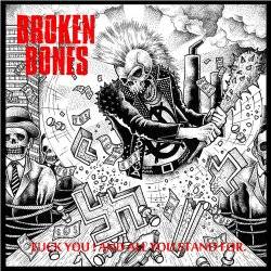 Broken Bones : Fuck You and All You Stand for